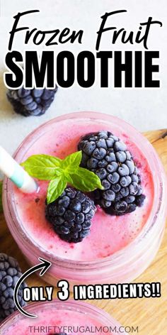 frozen fruit smoothie in a glass with mint leaves on top and the title overlay reads, frozen fruit smoothie only 3 ingredients