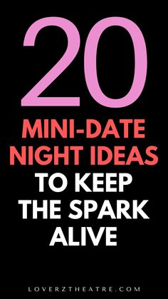 the text reads 20 mini - date night ideas to keep the spark alive on black