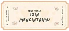 a ticket with the words mini ticket izn mencintamu written on it