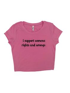 "Crop top with \"I Support Womens Rights And Wrongs\" design printed on a 95% cotton 5% spandex, form fitting, available in multiple colors 💞 Make sure to check the size chart✨ Message me with any questions :) regular black and white tee shirts are also available! Make sure to message me the color you'd like!! :D if not I'll choose 😅" Hot Crop Tops, Funny Baby Tees, Silly Shirt, Funky Shirts, Trendy Crop Tops, Y2k Crop Top, Y2k Clothing, Crop Top Tees, Cropped Tops