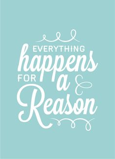 the words everything happens for a reason on a blue background