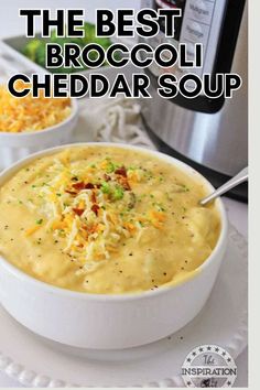 the best broccoli cheddar soup in a white bowl on a plate