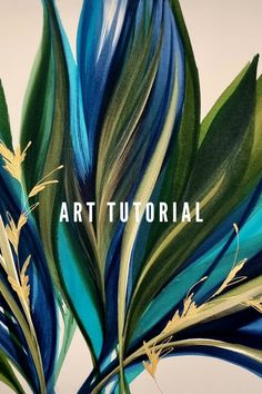 a painting of blue and green leaves with the words art tutor above it that reads,