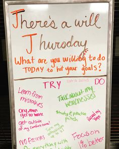 a white board with writing on it that says, there's a will thursday what are you already to do today? try and hit your goals?