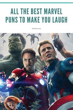 the avengers movie poster is shown with caption that reads, all the best marvel puns to make you laugh