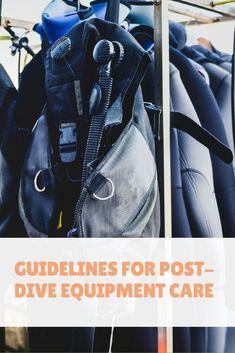 some bags and backpacks hanging on a rack with the words guidelines for post - dive equipment care