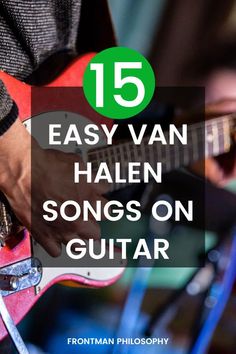 a person playing an electric guitar with the text 15 easy van halen songs on guitar