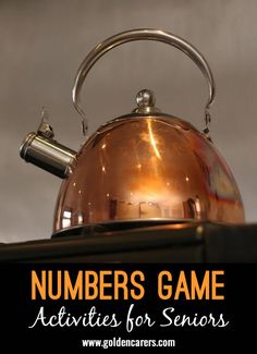 a copper tea kettle with the words numbers game activities for seniors