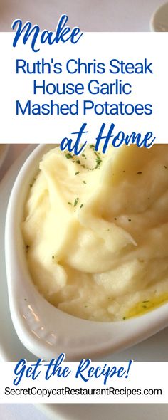 mashed potatoes in a white bowl with text overlay that reads make ruth's christ steak house garlic mashed potatoes at home get the recipe