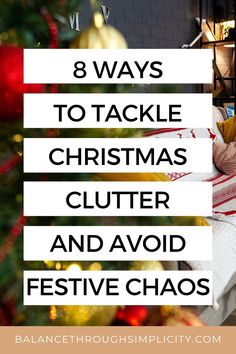 Are you looking forward to Christmas but feel overwhelmed at the thought of the clutter and stuff that comes with it? In this article I’m sharing 8 ways to tackle Christmas clutter and avoid festive chaos! #christmas #christmasclutter #christmasdecluttering #declutteringtips #declutteryourhome #christmasorganization