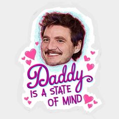 a sticker with the words daddy is a state of mind in pink and purple