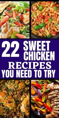 twelve different pictures with the words 22 sweet chicken recipes you need to try on them