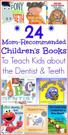 children's books about the dentist and teeth with text that reads, 24 mom - recommended children's books to teach kids about the dentist