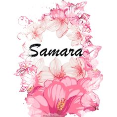 a pink flower with the word samara in it