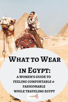 a man on a camel with the words what to wear in egypt written above it