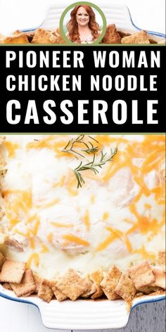 a chicken noodle casserole in a white dish with the words, pioneers woman chicken noodle casserole