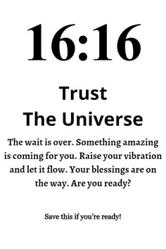 an image with the words,'16 16 trust the universe'in black and white