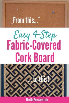 a cork board with the words, easy 4 - step fabric covered cork board to this