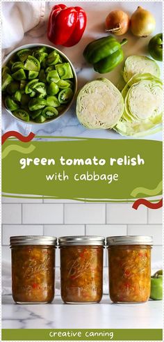 green tomato relish with cabbage and peppers in jars on a counter top next to other vegetables