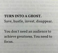 an open book with the text turn into a ghost save, hustle, invest disappear you don't need an audience to achieve greatness you need to focus