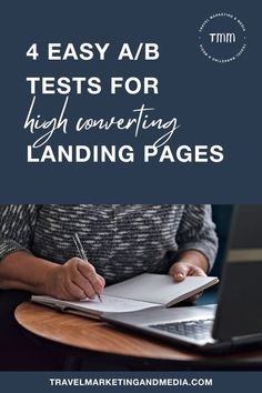 a person writing on a notebook with the title 4 easy ab tests for high - powering landing pages