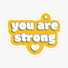 you are strong sticker with the words, you are strong in green and yellow