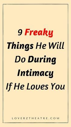 9 Freaky Things He Will Do During Intimacy If He Loves You Relationship Advice Questions, Make Him Obsessed, Things To Do With Your Boyfriend, Questions To Ask Your Boyfriend, Romantic Questions, Healthy Relationship Tips, Messages For Him