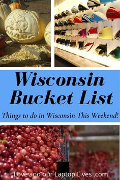 the wisconsin bucket list is filled with things to do in wisconsin this weekend, including pumpkins and sunglasses