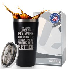 a stainless steel tumbler with the words, i don't always listen to my wife but when i do things tend to work out better