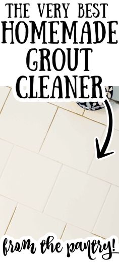 the very best homemade grout cleaner from the pantry is in this post - it note