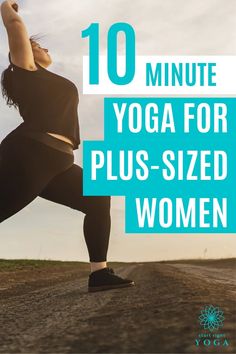 a woman doing yoga poses with the words 10 minute yoga for plus - sized women