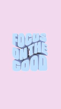 the words focus on the good are displayed in 3d letters against a pastel pink background