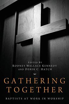 the cover of gathering together baptists at work in worship