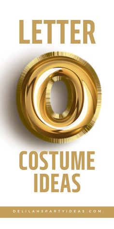 the letter o is made out of gold foil and it says,'costume ideas '