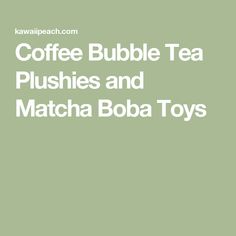 coffee bubble tea plushies and matcha boba toys