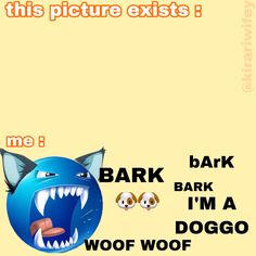 an animal with its mouth open next to the words bark, bark i'm a woof woof