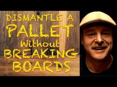 a man wearing a hat standing next to a wooden sign that says dismantle a pallet without breaking boards