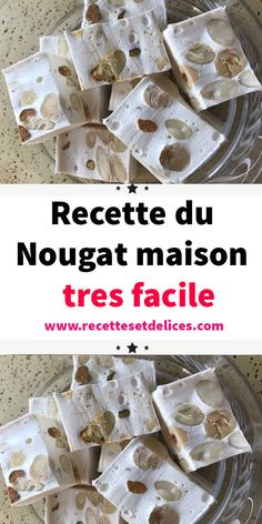 pieces of food sitting on top of a glass plate with the words recette du nougat maison tres facile