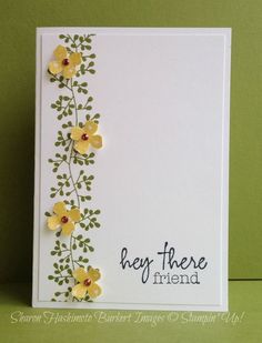 a card with yellow flowers on it and the words hey there friend written in black