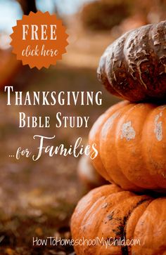 pumpkins stacked on top of each other with text overlay that reads free thanksgiving bible study for families