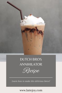 a chocolate milkshake with whipped cream on top and the words dutch bros annihilator recipe below