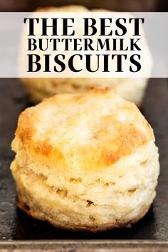 the best buttermilk biscuits are made from scratch