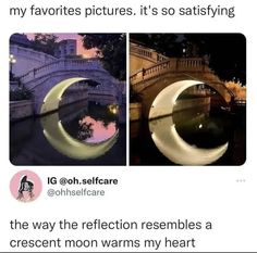 an image of a bridge at night with caption that reads, my favorite pictures it's so satifying the way the reflection resembles a crescent moon warms my heart