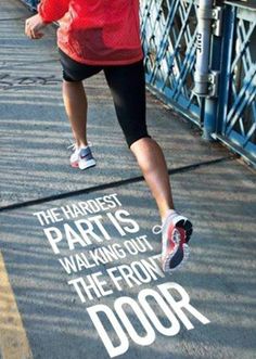 a man running across a bridge with the words, the biggest part is walking out the front door