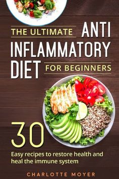 The Ultimate Anti Inflammatory Diet For Beginners : 30 Easy Recipes To Restore Health And Heal The Immune System by Charlotte Moyer, 9781719272971, available at LibroWorld.com. Fast Delivery. 100% Safe Payment. Worldwide Delivery. 21 Day Meal Plan, Inflammatory Diet, Diet For Beginners, Anti Inflammation, Easy Meal Plans, Inflammatory Foods, The Immune System