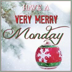 a merry christmas ornament hanging from a tree in the snow with text that reads, have a very merry monday