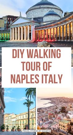 a collage of photos with the words diy walking tour of naples italy