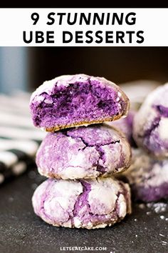 purple cookies stacked on top of each other with the words 9 stunning ube desserts