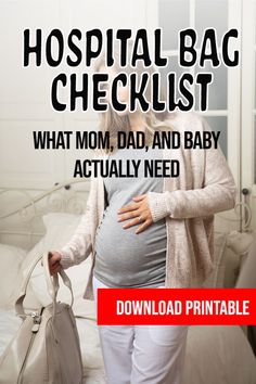 a pregnant woman standing in front of a bed with her hand on her belly and the text hospital bag checklist what mom, dad, and baby actually need