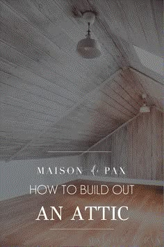 an attic with the words maison c pax how to build out an attic on it